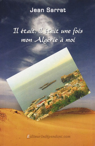 Il était, Il était une Fois Mon Algérie a Moi