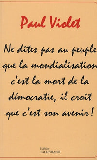 Ne dites pas au peuple que la mondialisation c'est la mort de la démocratie, il croit que c'est son avenir !