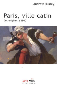 Paris, ville catin des origines à 1800