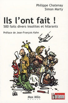 Ils l'ont fait ! 500 faits divers insolites et hilarants