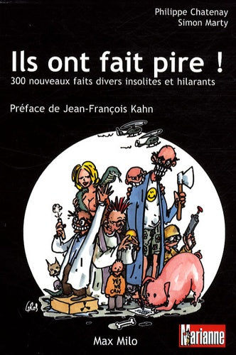 Ils ont fait pire! 300 nouveaux faits divers insolites et hilarants