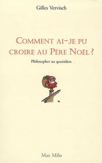 Comment ai-je pu croire au père noël ?