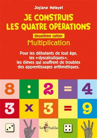 Je construis les quatre opérations. Deuxième cahier : Multiplication