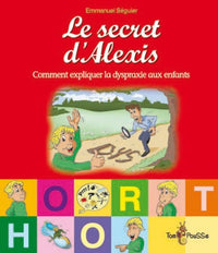 Le secret d'Alexis ou Comment expliquer la dyspraxie aux enfants