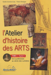 L'Atelier d'histoire des arts Cycle 3: Tome 1