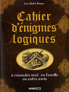 Cahier d'énigmes logiques: A résoudre seul, en famille ou entre amis