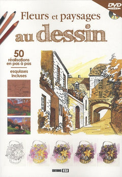 Fleurs et paysages au dessin: 50 Réalisations en pas à pas, esquisses incluses