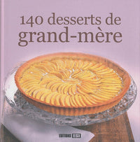 140 DESSERTS DE GRAND-MERE