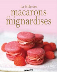 La bible des macarons et mignardises