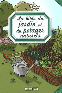 Bible du jardin et du potager naturels