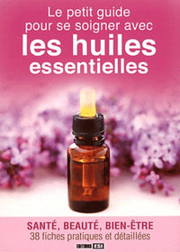 petit guide pour se soigner avec huiles essentielles (le) (0)