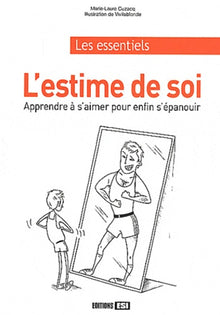 Estime de soi - Apprendre à s'aimer pour enfin s'épanouir