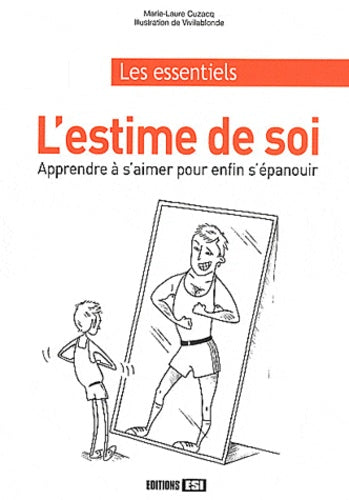 Estime de soi - Apprendre à s'aimer pour enfin s'épanouir