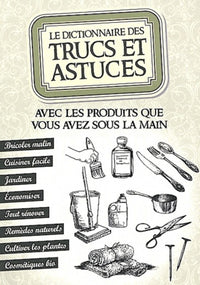 dictionnaire des trucs et astuces avec les produits que vou*