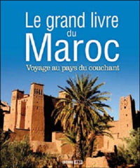 Le grand livre du Maroc: Voyage au pays du couchant