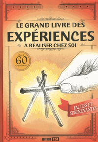 grand livre des experiences a realiser chez soi * (0)