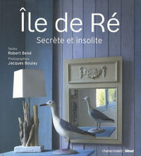 Ile de Ré: Secrète et insolite