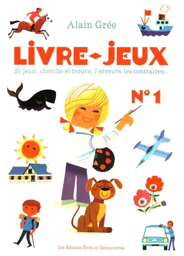 Livre-jeux: 25 jeux : cherche et trouve, 7 erreurs, les contraires...
