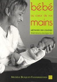 Les chaînes physiologiques: Bébé au coeur de vos mains