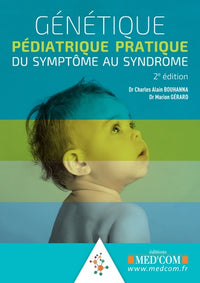 Genetique Pediatrique Pratique. Du Symptome Au Syndrome