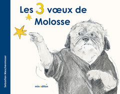 Les 3 voeux de Molosse