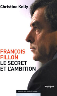 François Fillon, le secret et l'ambition