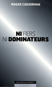 Ni fiers ni dominateurs