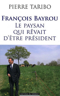 François Bayrou, le paysan qui rêvait d'être président