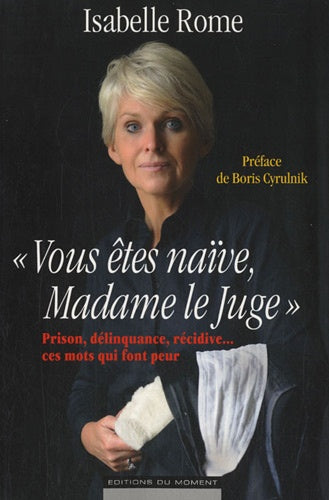 Vous êtes naïve Madame le juge