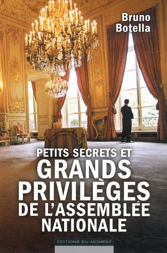 Petits secrets et grands privilèges de l'Assemblée nationale
