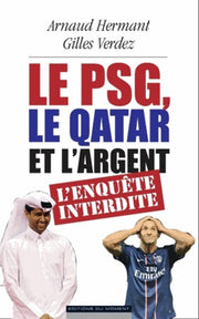 Le PSG, le Qatar et l'argent : l'enquête interdite