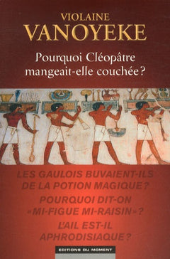 Pourquoi Cléopâtre mangeait-elle couchée ?