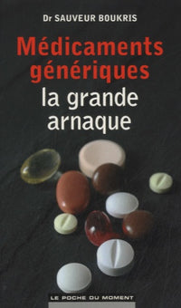 Médicaments génériques : la grande arnaque