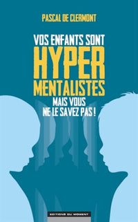 Vos enfants sont hyper mentalistes mais vous ne le savez pas !