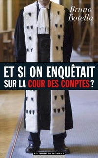 Et si on enquêtait sur la Cour des comptes ?