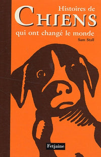 Histoires de chiens qui ont changé le monde
