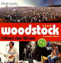 1969 Woodstock, le premier festival: L'album des 40 ans