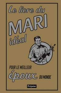 Le livre du mari idéal. Pour le meilleur époux du monde