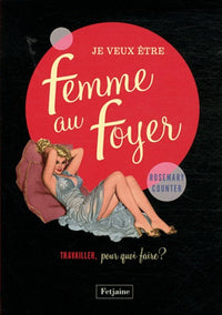Je veux être une femme au foyer