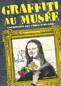 Graffiti au musée: Cochonnez des chefs-d'oeuvre !