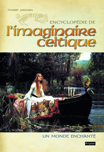 Encyclopédie de l'imaginaire celtique: Un monde enchanté