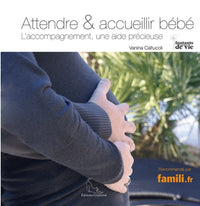 Attendre et accueillir bébé. L'accompagnement, une aide précieuse.