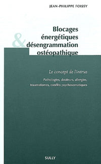 Blocages énergétiques et désengrammation ostéopathique