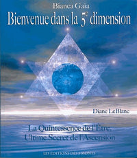 Bienvenue dans la 5e dimension - La Quintessence de l'Être, Ultime Secret de l'Ascension