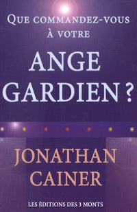 Que commandez-vous à votre ange gardien ?