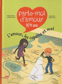 Parle-moi d'amour 9/11 ans : L'amour, les copains