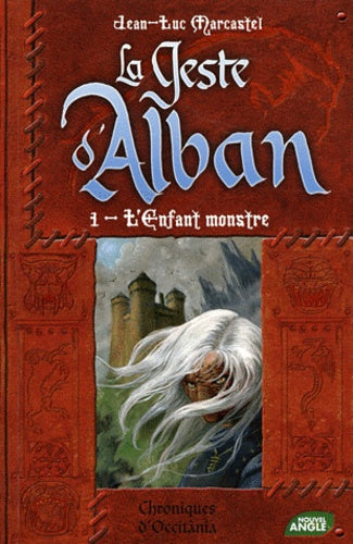 LE GESTE D'ALBAN - tome 1 : L'enfant monstre