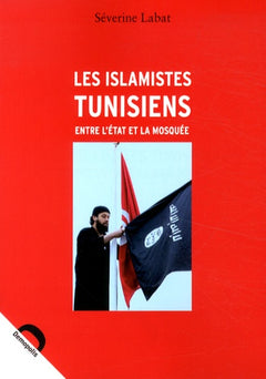 Les islamistes tunisiens : entre l'Etat et la mosquée