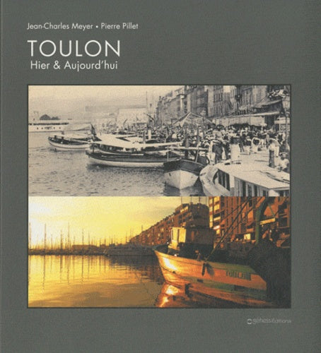 Toulon : Hier & Aujourd'hui