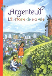 Argenteuil: L'histoire de ma ville
